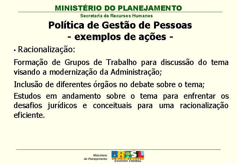 MINISTÉRIO DO PLANEJAMENTO Secretaria de Recursos Humanos Política de Gestão de Pessoas - exemplos
