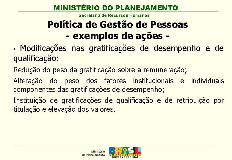 MINISTÉRIO DO PLANEJAMENTO Secretaria de Recursos Humanos Política de Gestão de Pessoas - exemplos