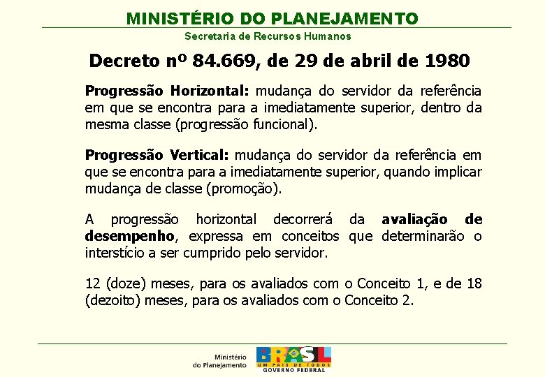 MINISTÉRIO DO PLANEJAMENTO Secretaria de Recursos Humanos Decreto nº 84. 669, de 29 de