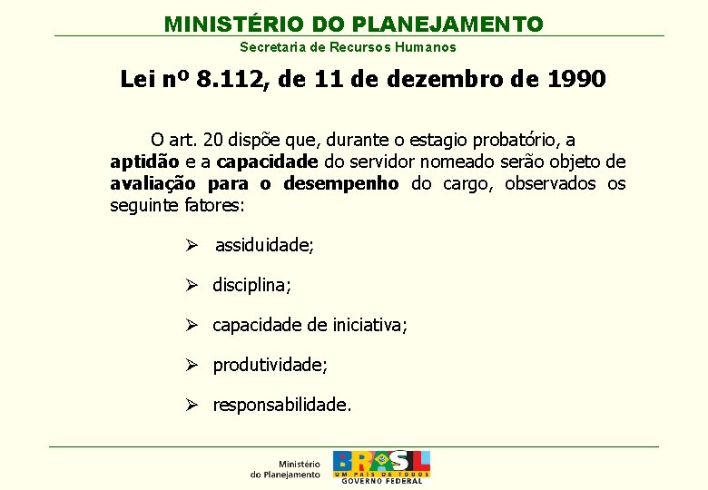 MINISTÉRIO DO PLANEJAMENTO Secretaria de Recursos Humanos Lei nº 8. 112, de 11 de