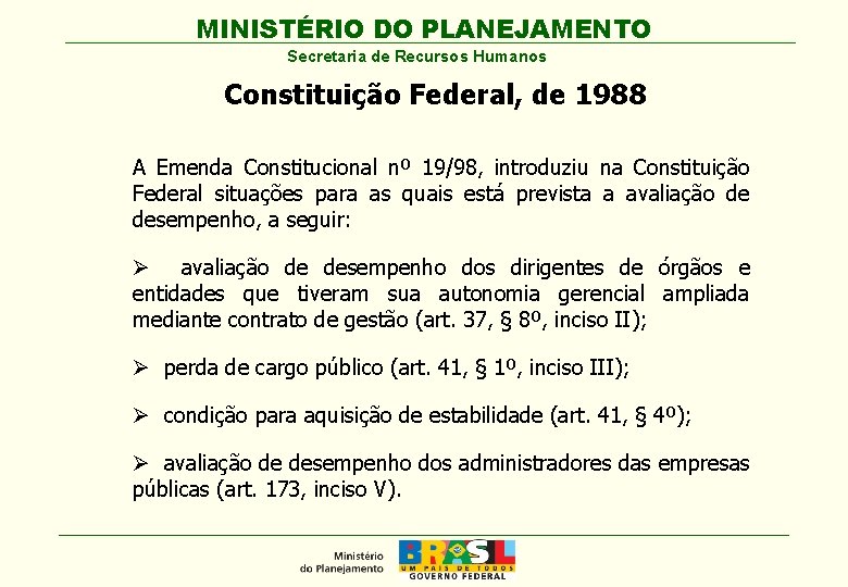 MINISTÉRIO DO PLANEJAMENTO Secretaria de Recursos Humanos Constituição Federal, de 1988 A Emenda Constitucional