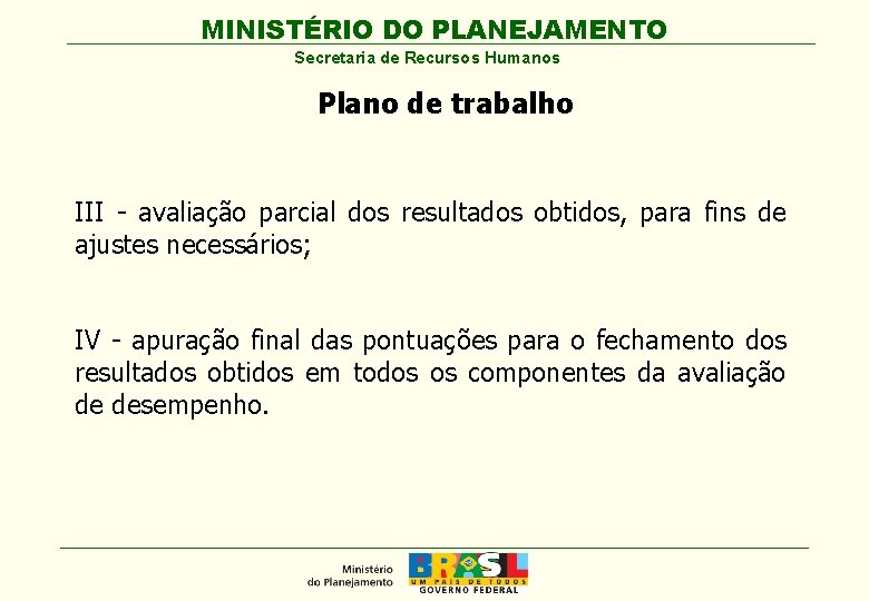 MINISTÉRIO DO PLANEJAMENTO Secretaria de Recursos Humanos Plano de trabalho III - avaliação parcial