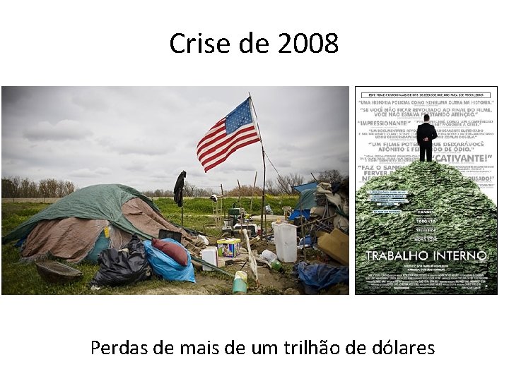 Crise de 2008 Perdas de mais de um trilhão de dólares 