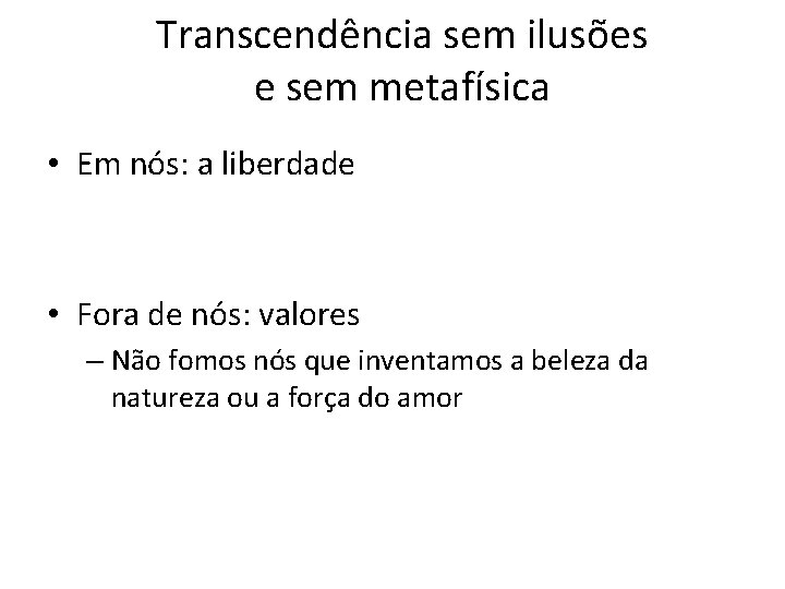 Transcendência sem ilusões e sem metafísica • Em nós: a liberdade • Fora de