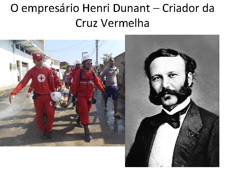 O empresário Henri Dunant – Criador da Cruz Vermelha 
