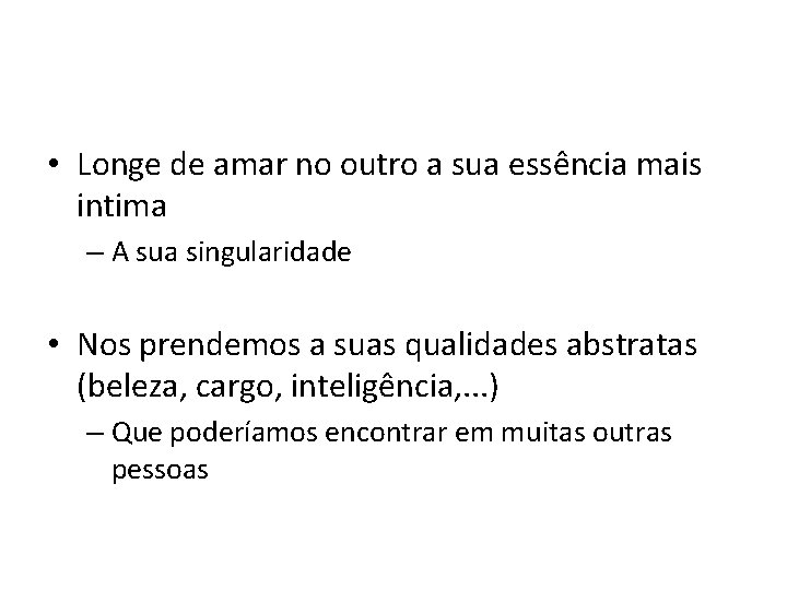  • Longe de amar no outro a sua essência mais intima – A