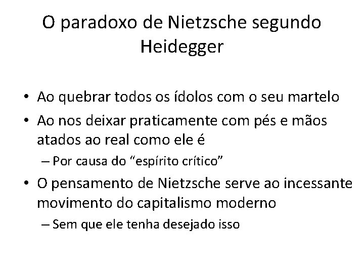 O paradoxo de Nietzsche segundo Heidegger • Ao quebrar todos os ídolos com o