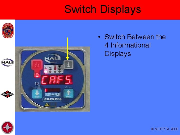Switch Displays • Switch Between the 4 Informational Displays MCFRTA 2008 Switch Displays • Switch Between the 4 Informational Displays MCFRTA 2008