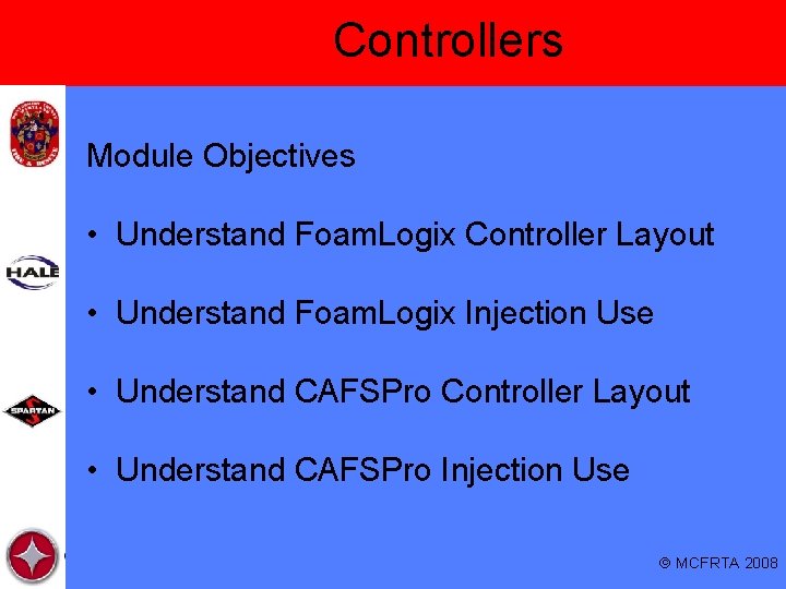 Controllers Module Objectives • Understand Foam. Logix Controller Layout • Understand Foam. Logix Injection