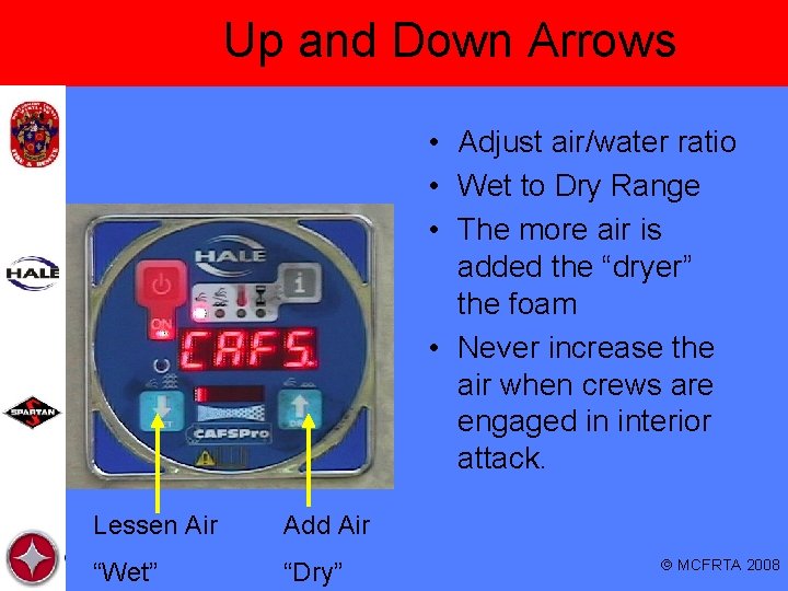 Up and Down Arrows • Adjust air/water ratio • Wet to Dry Range • Up and Down Arrows • Adjust air/water ratio • Wet to Dry Range •