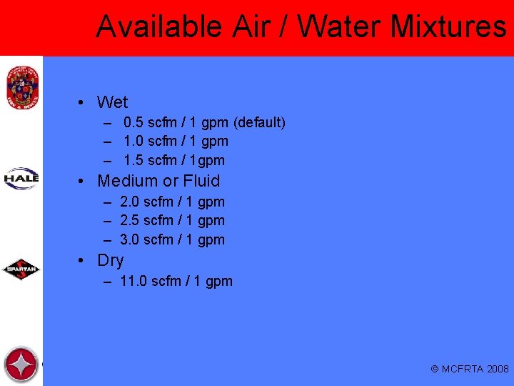 Available Air / Water Mixtures • Wet – 0. 5 scfm / 1 gpm Available Air / Water Mixtures • Wet – 0. 5 scfm / 1 gpm