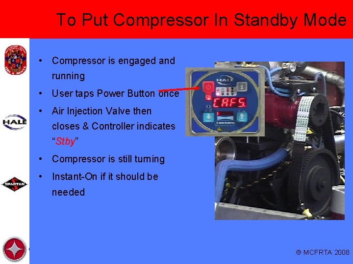 To Put Compressor In Standby Mode • Compressor is engaged and running • User