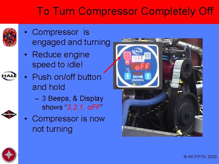To Turn Compressor Completely Off • Compressor is engaged and turning • Reduce engine To Turn Compressor Completely Off • Compressor is engaged and turning • Reduce engine