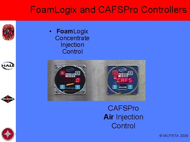 Foam. Logix and CAFSPro Controllers • Foam. Logix Concentrate Injection Control CAFSPro Air Injection