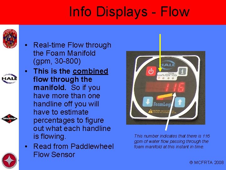 Info Displays - Flow • Real-time Flow through the Foam Manifold (gpm, 30 -800) Info Displays - Flow • Real-time Flow through the Foam Manifold (gpm, 30 -800)