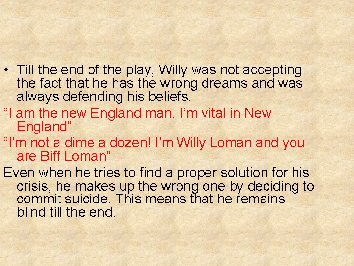  • Till the end of the play, Willy was not accepting the fact