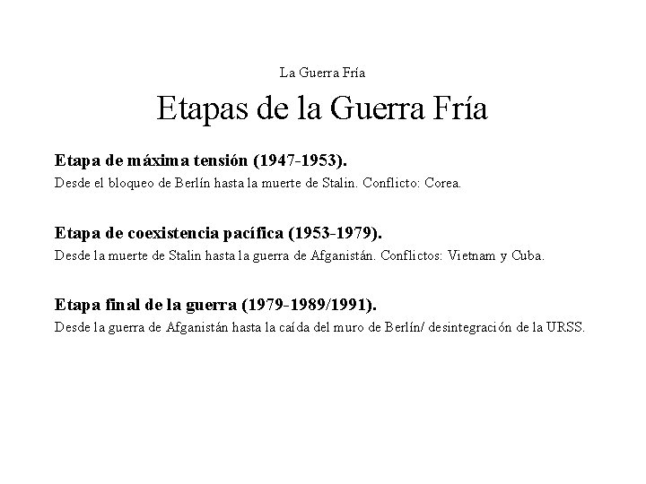 La Guerra Fría Etapas de la Guerra Fría Etapa de máxima tensión (1947 -1953).