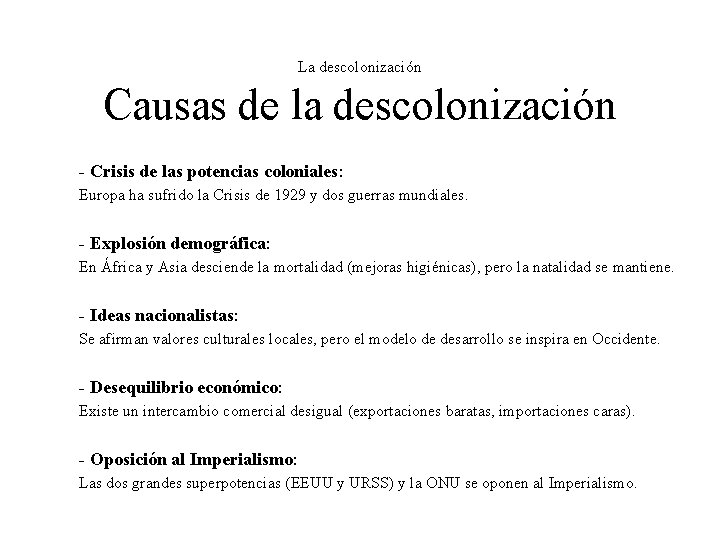 La descolonización Causas de la descolonización - Crisis de las potencias coloniales: Europa ha