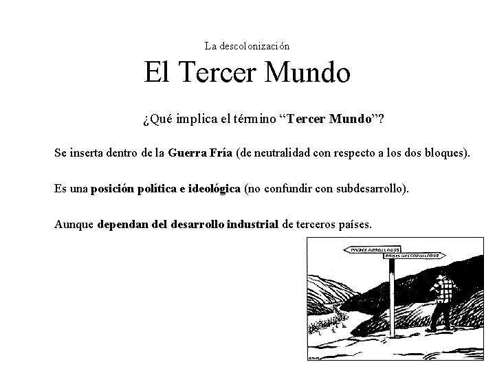 La descolonización El Tercer Mundo ¿Qué implica el término “Tercer Mundo”? Se inserta dentro