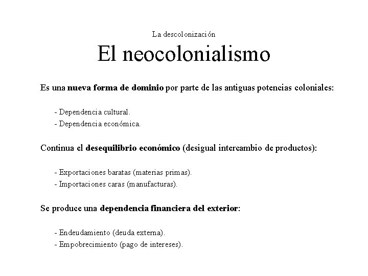 La descolonización El neocolonialismo Es una nueva forma de dominio por parte de las
