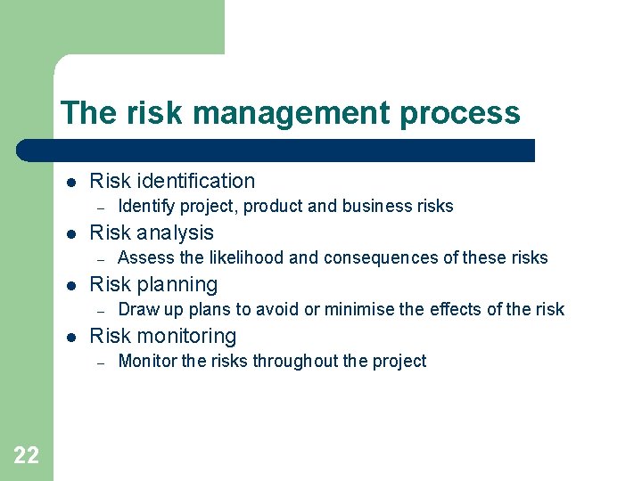 The risk management process l Risk identification – l Risk analysis – l Draw