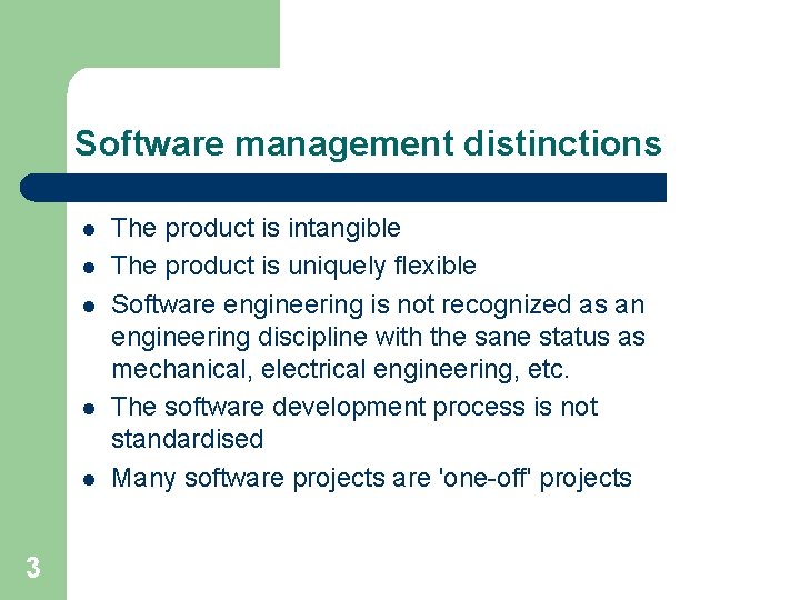 Software management distinctions l l l 3 The product is intangible The product is