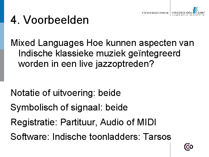 4. Voorbeelden Mixed Languages Hoe kunnen aspecten van Indische klassieke muziek geïntegreerd worden in