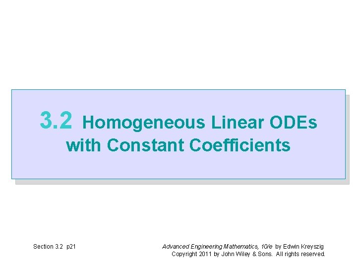 3. 2 Homogeneous Linear ODEs with Constant Coefficients Section 3. 2 p 21 Advanced