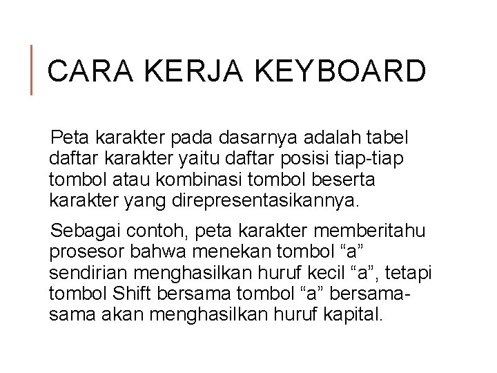CARA KERJA KEYBOARD Peta karakter pada dasarnya adalah tabel daftar karakter yaitu daftar posisi CARA KERJA KEYBOARD Peta karakter pada dasarnya adalah tabel daftar karakter yaitu daftar posisi