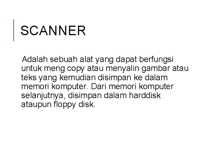 SCANNER Adalah sebuah alat yang dapat berfungsi untuk meng copy atau menyalin gambar atau