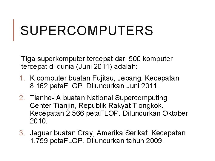 SUPERCOMPUTERS Tiga superkomputer tercepat dari 500 komputer tercepat di dunia (Juni 2011) adalah: 1.
