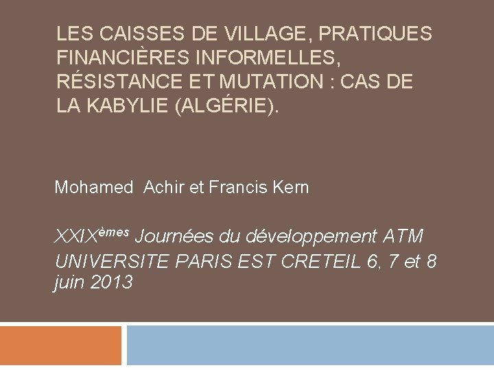 LES CAISSES DE VILLAGE, PRATIQUES FINANCIÈRES INFORMELLES, RÉSISTANCE ET MUTATION : CAS DE LA