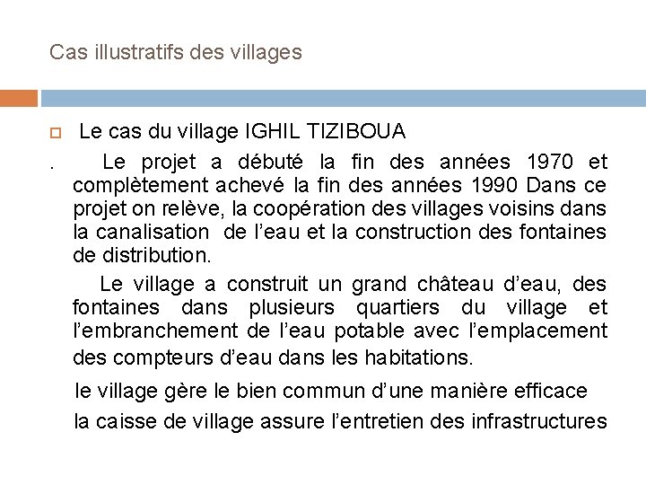 Cas illustratifs des villages Le cas du village IGHIL TIZIBOUA. Le projet a débuté