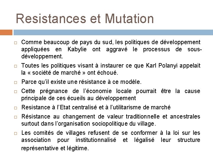 Resistances et Mutation Comme beaucoup de pays du sud, les politiques de développement appliquées