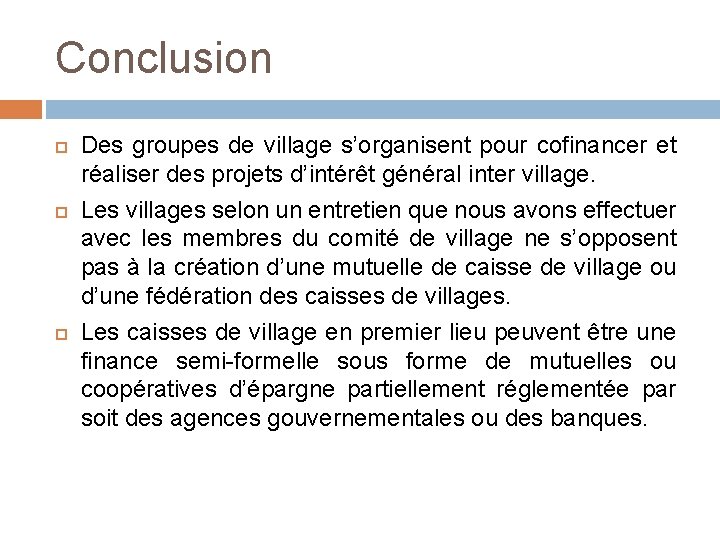 Conclusion Des groupes de village s’organisent pour cofinancer et réaliser des projets d’intérêt général