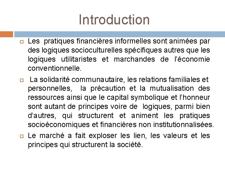 Introduction Les pratiques financières informelles sont animées par des logiques socioculturelles spécifiques autres que