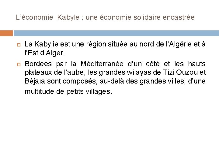 L’économie Kabyle : une économie solidaire encastrée La Kabylie est une région située au