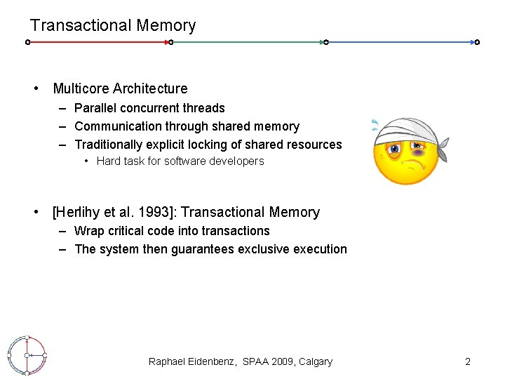 Transactional Memory • Multicore Architecture – Parallel concurrent threads – Communication through shared memory