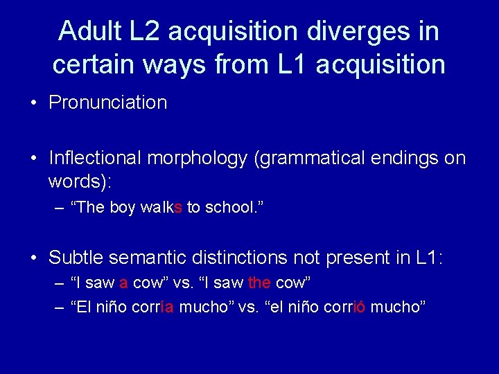 Adult L 2 acquisition diverges in certain ways from L 1 acquisition • Pronunciation