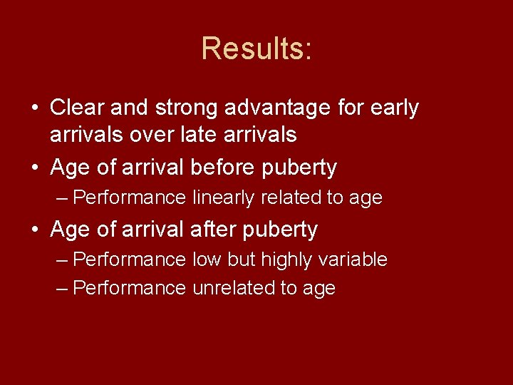 Results: • Clear and strong advantage for early arrivals over late arrivals • Age