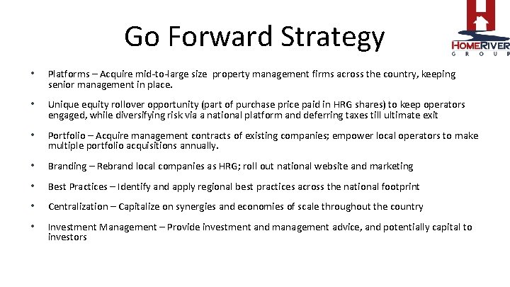 Go Forward Strategy • Platforms – Acquire mid-to-large size property management firms across the
