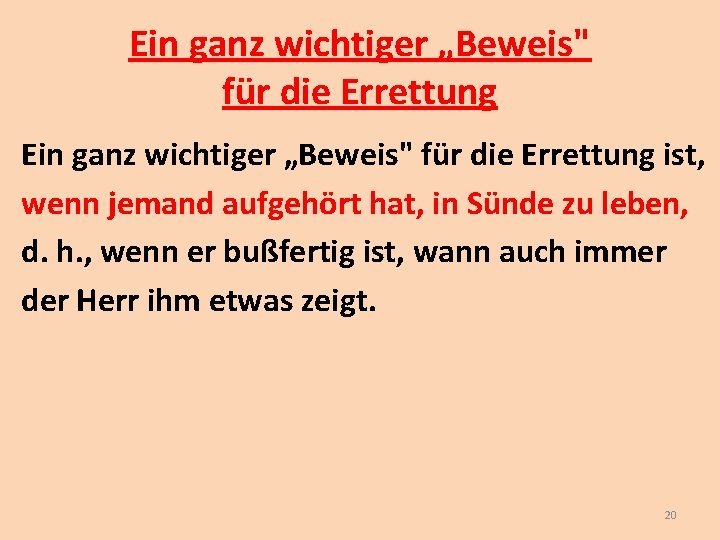 Ein ganz wichtiger „Beweis" für die Errettung ist, wenn jemand aufgehört hat, in Sünde