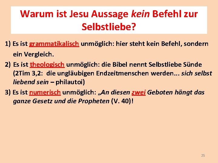 Warum ist Jesu Aussage kein Befehl zur Selbstliebe? 1) Es ist grammatikalisch unmöglich: hier