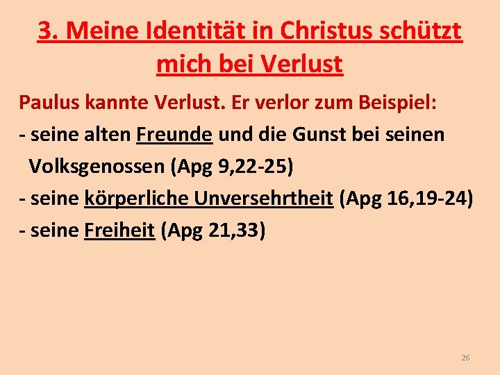 3. Meine Identität in Christus schützt mich bei Verlust Paulus kannte Verlust. Er verlor