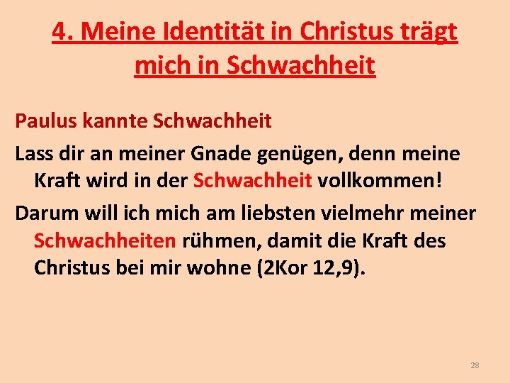 4. Meine Identität in Christus trägt mich in Schwachheit Paulus kannte Schwachheit Lass dir