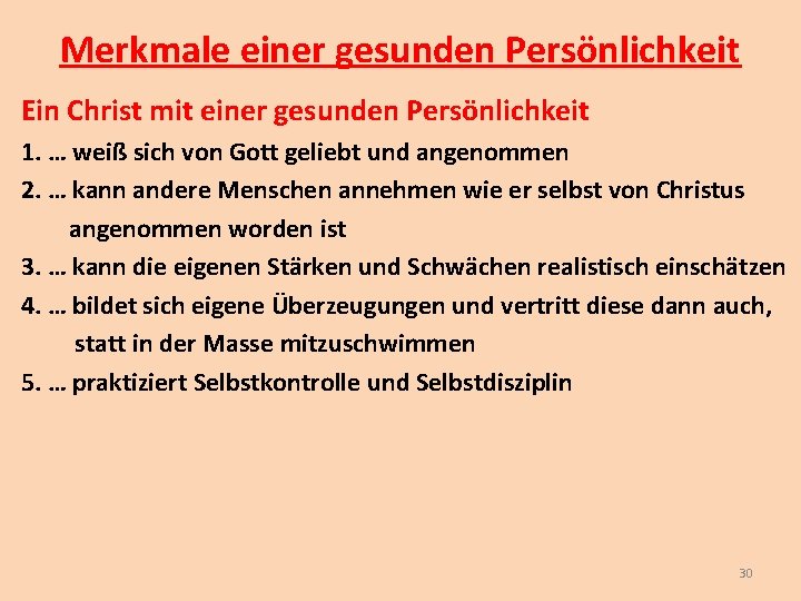 Merkmale einer gesunden Persönlichkeit Ein Christ mit einer gesunden Persönlichkeit 1. … weiß sich