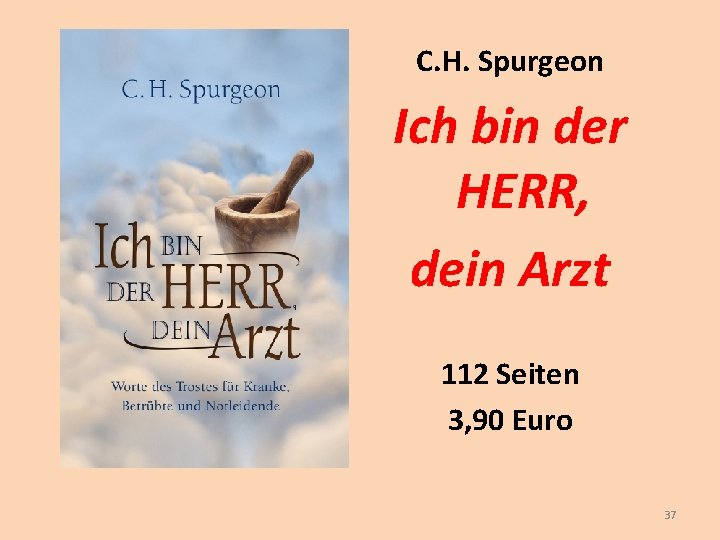 C. H. Spurgeon Ich bin der HERR, dein Arzt 112 Seiten 3, 90 Euro