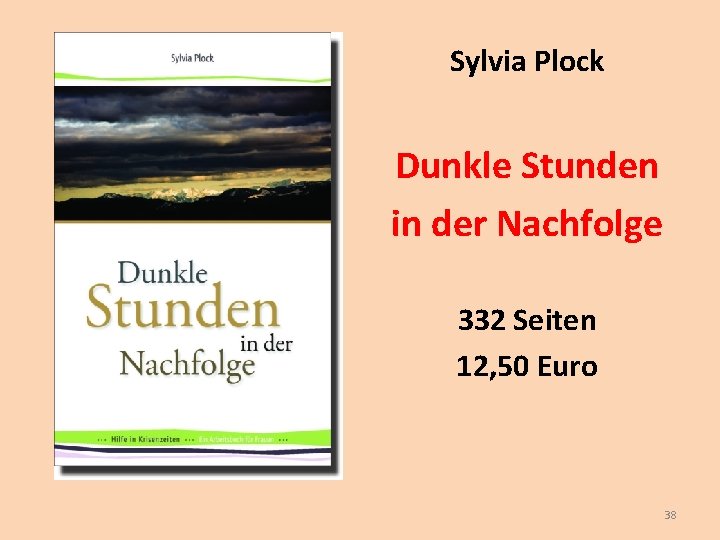 Sylvia Plock Dunkle Stunden in der Nachfolge 332 Seiten 12, 50 Euro 38 