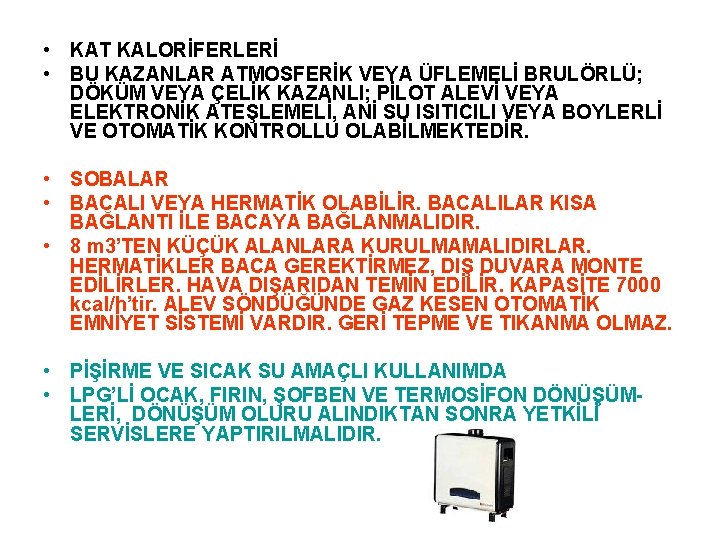  • KAT KALORİFERLERİ • BU KAZANLAR ATMOSFERİK VEYA ÜFLEMELİ BRULÖRLÜ; DÖKÜM VEYA ÇELİK