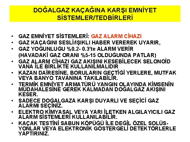 DOĞALGAZ KAÇAĞINA KARŞI EMNİYET SİSTEMLER/TEDBİRLERİ • GAZ EMNİYET SİSTEMLERİ: GAZ ALARM CİHAZI • GAZ